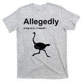 Allegedly Ostrich Funny T-Shirt