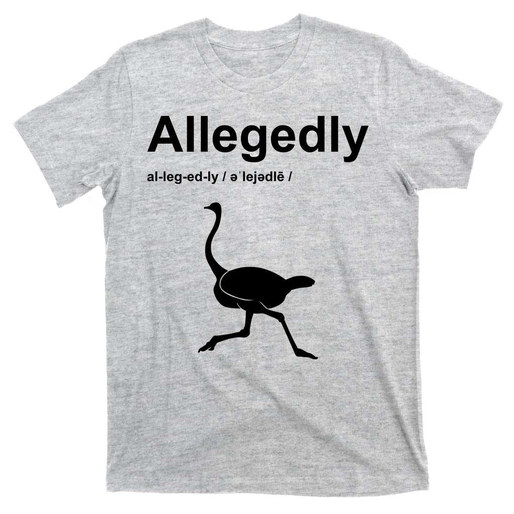 Allegedly Ostrich Funny T-Shirt