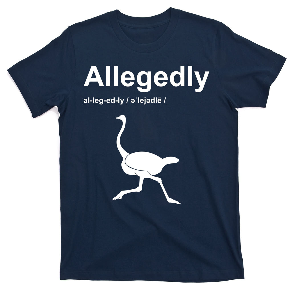 Allegedly Ostrich Funny T-Shirt