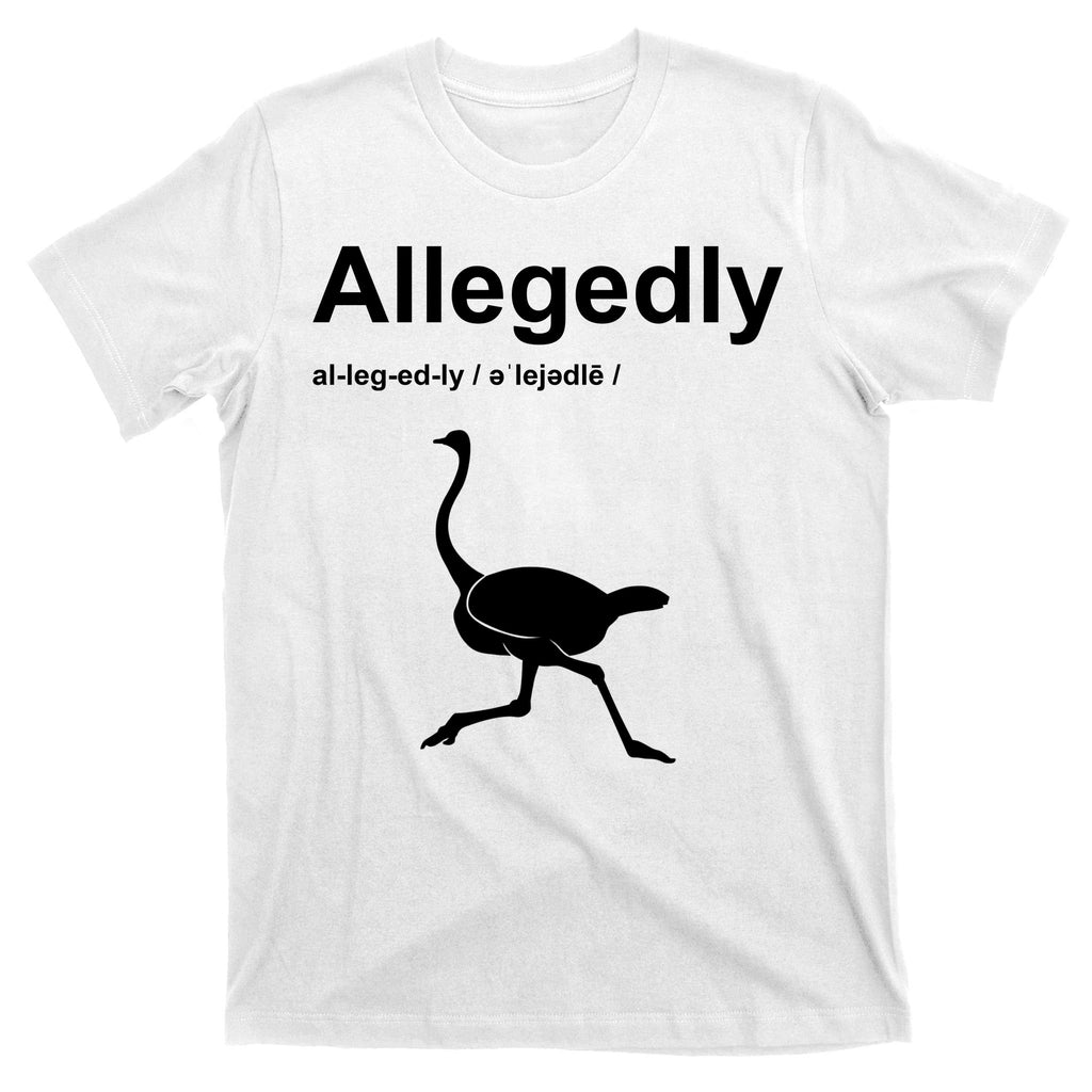 Allegedly Ostrich Funny T-Shirt