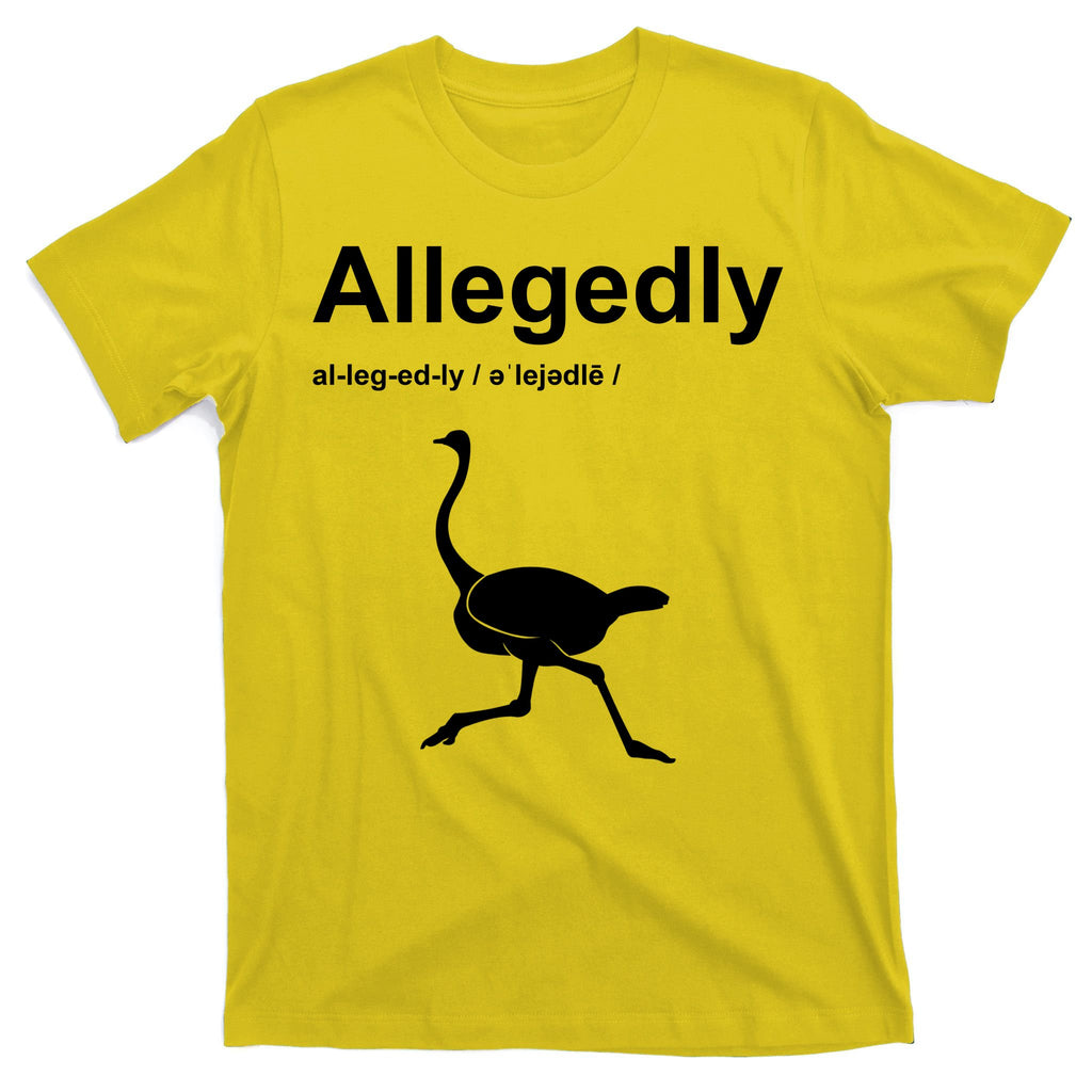 Allegedly Ostrich Funny T-Shirt