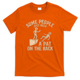 A Pat on the Back - Perfect for Father's Day Gifts T-Shirt