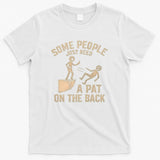 A Pat on the Back - Perfect for Father's Day Gifts T-Shirt
