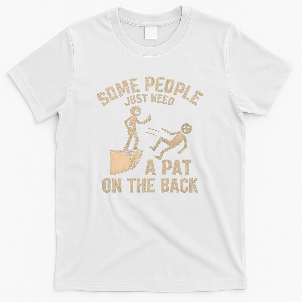 A Pat on the Back - Perfect for Father's Day Gifts T-Shirt