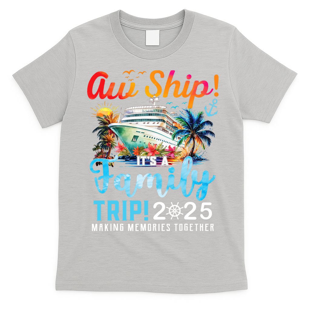 Aw Ship It's A Family Trip 2025 Family Matching Cruise Trip T-Shirt