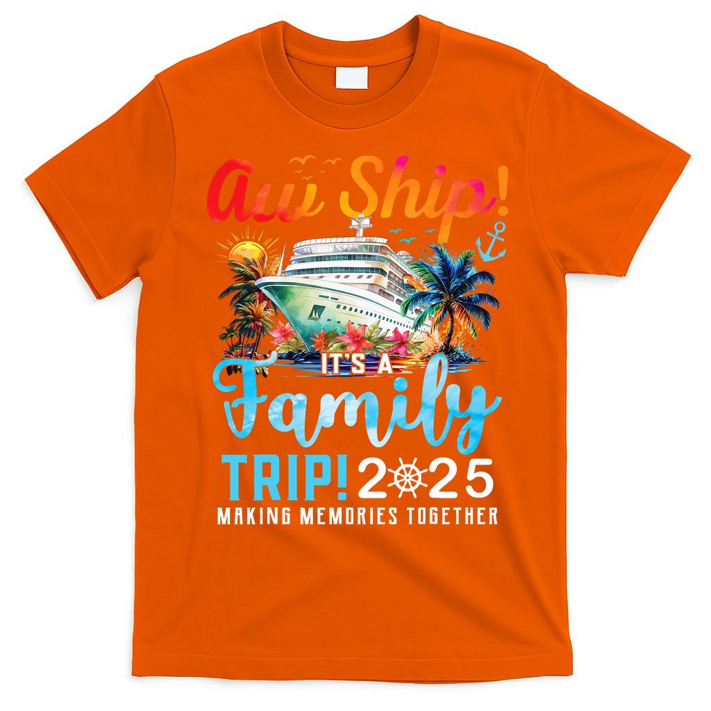 Aw Ship It's A Family Trip 2025 Family Matching Cruise Trip T-Shirt