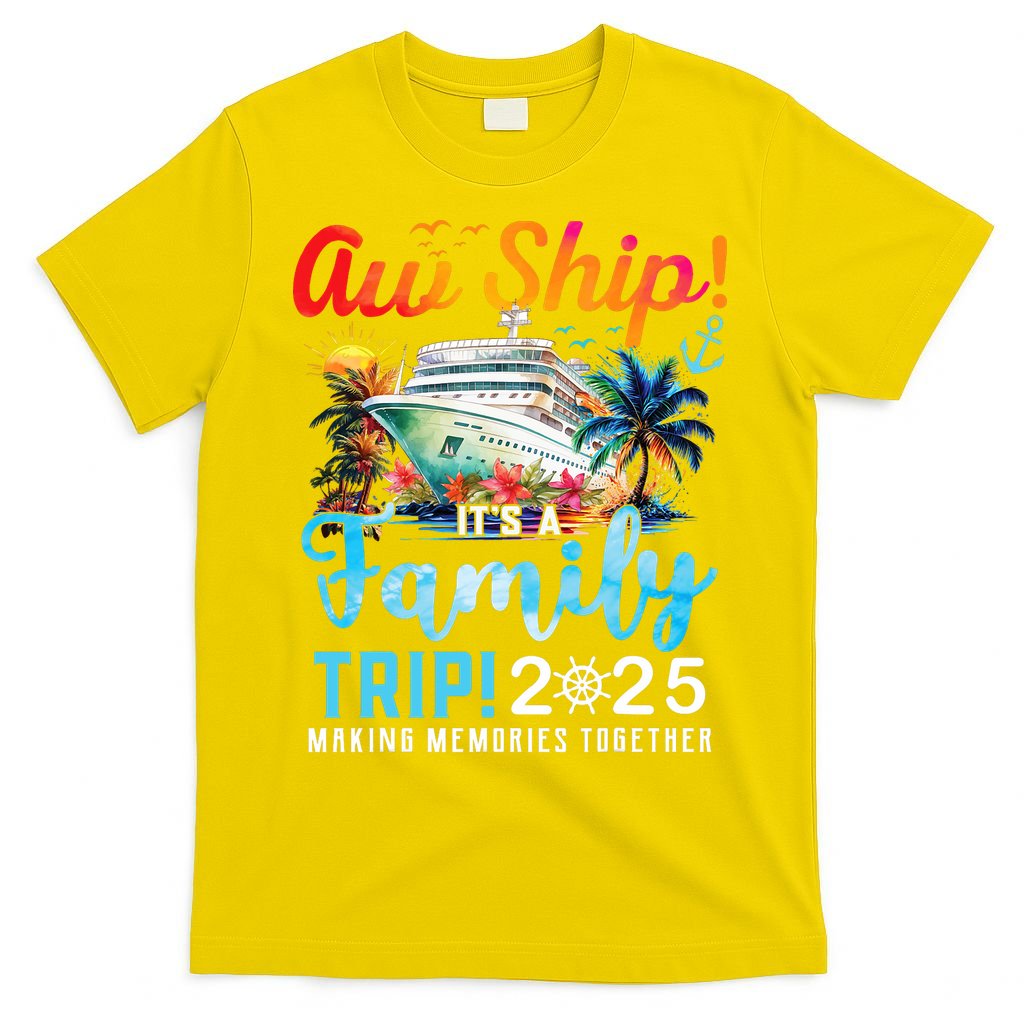 Aw Ship It's A Family Trip 2025 Family Matching Cruise Trip T-Shirt