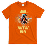 And They're Off Horse Racing Sports Fan T-Shirt