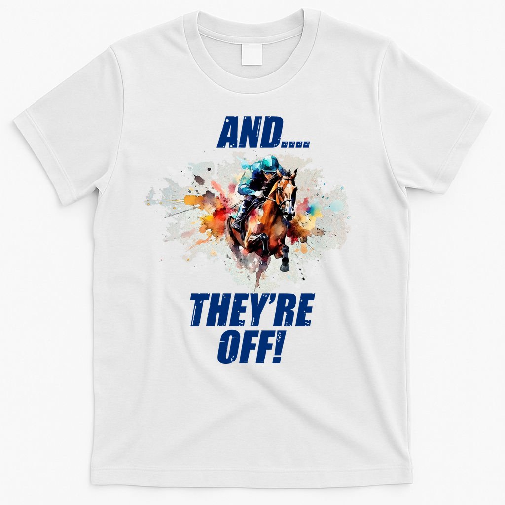 And They're Off Horse Racing Sports Fan T-Shirt