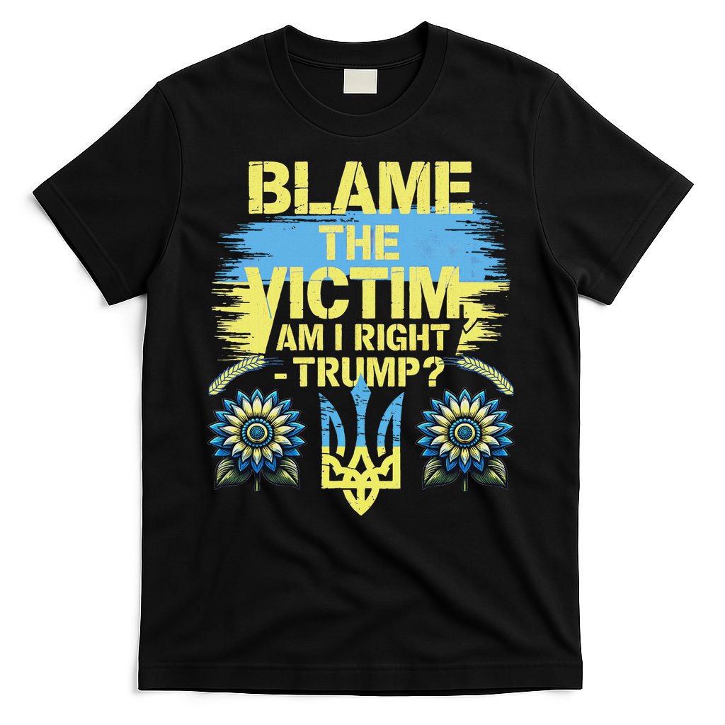 Anti Trump Pro Ukraine Blame The Victim T-Shirt