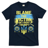 Anti Trump Pro Ukraine Blame The Victim T-Shirt