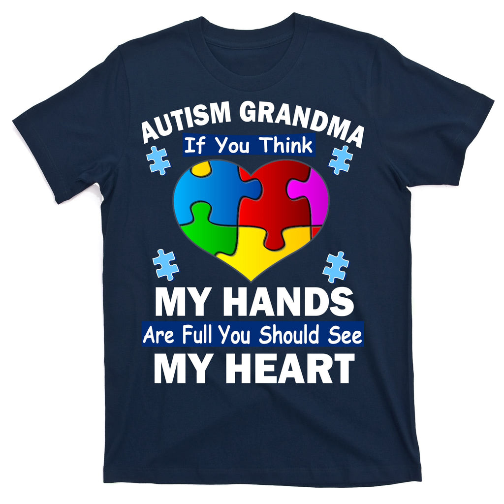 Autism Grandma My Hands Are Full You Should See My Heart T-Shirt