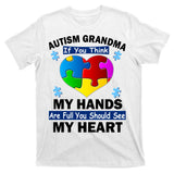 Autism Grandma My Hands Are Full You Should See My Heart T-Shirt