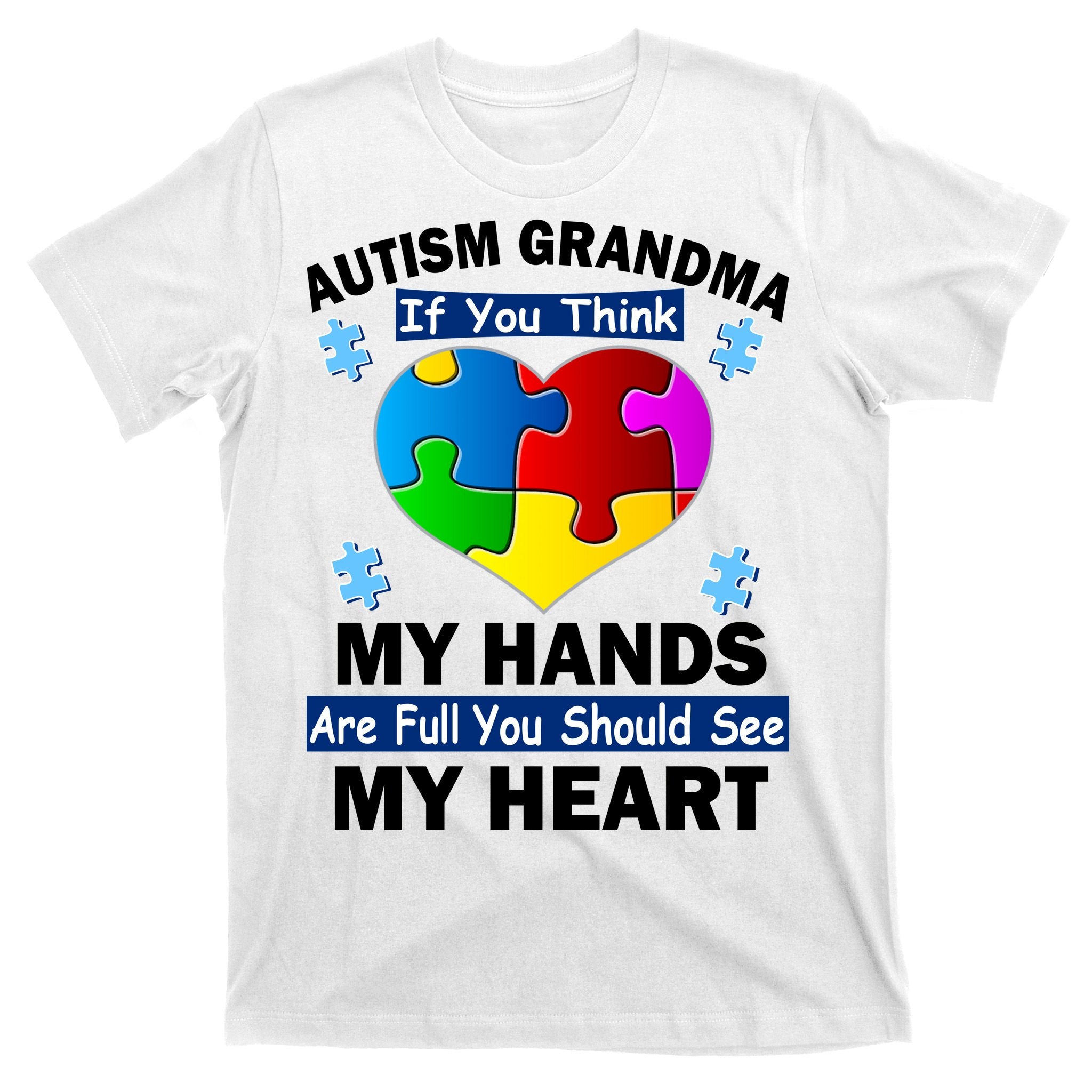 Autism Grandma My Hands Are Full You Should See My Heart T-Shirt