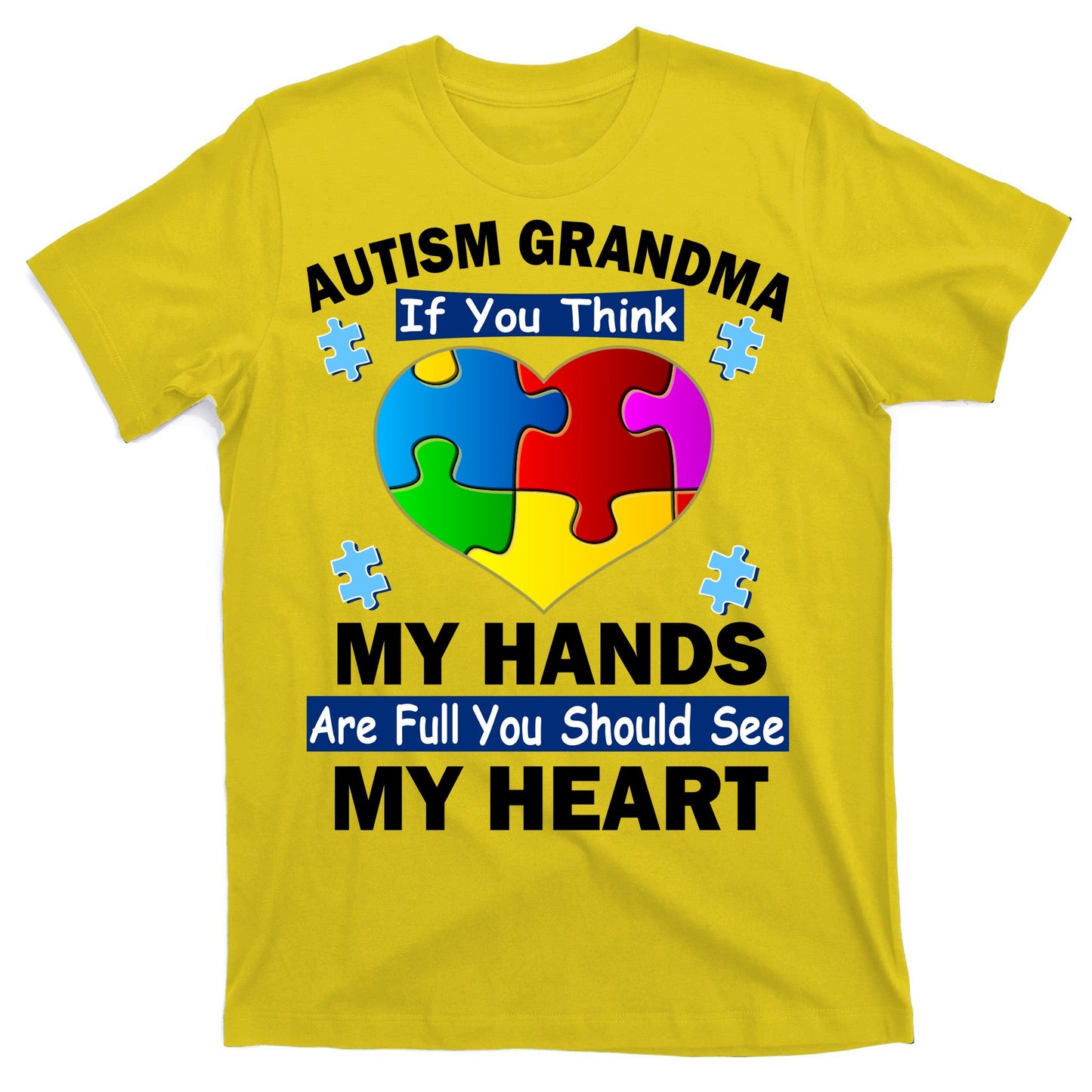 Autism Grandma My Hands Are Full You Should See My Heart T-Shirt