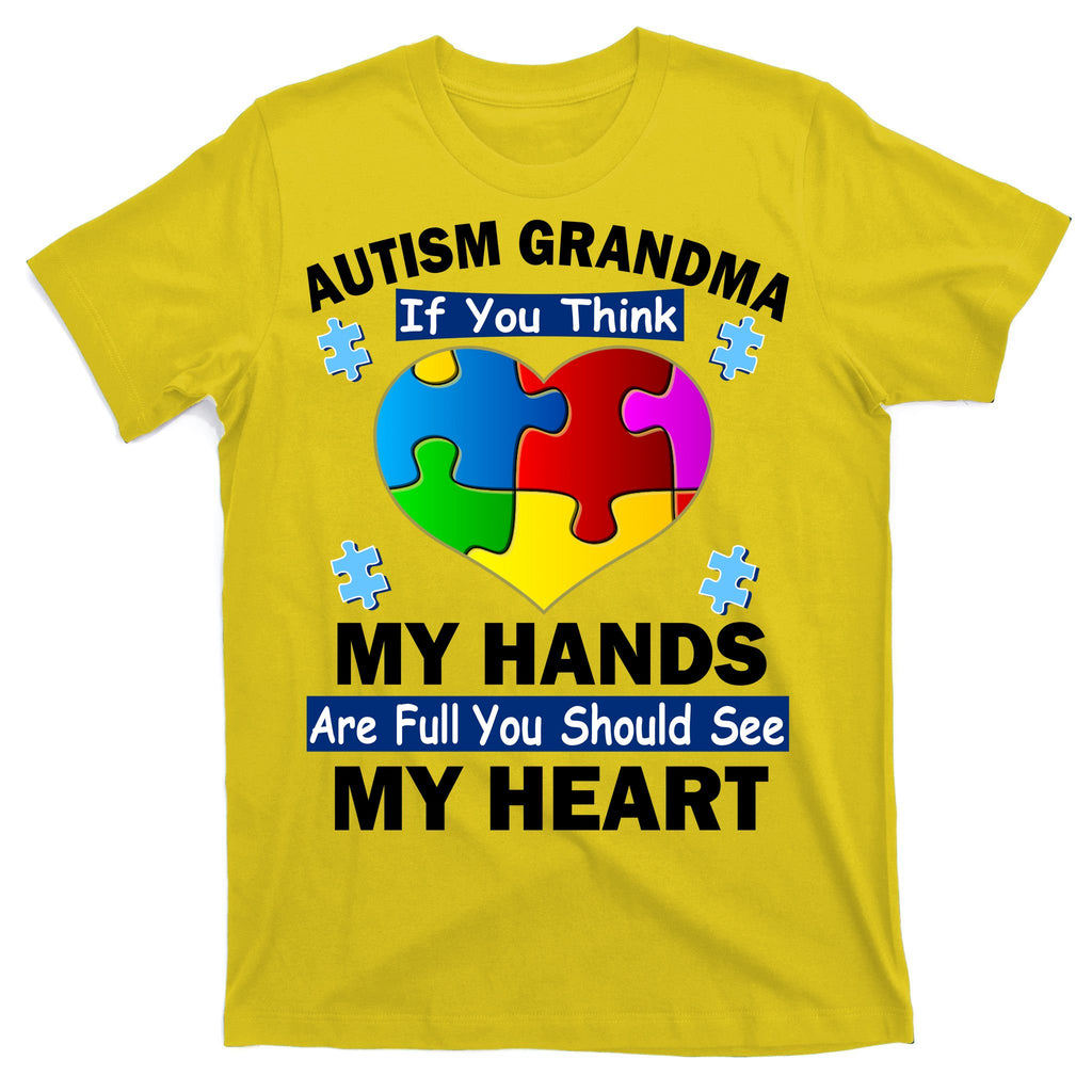 Autism Grandma My Hands Are Full You Should See My Heart T-Shirt