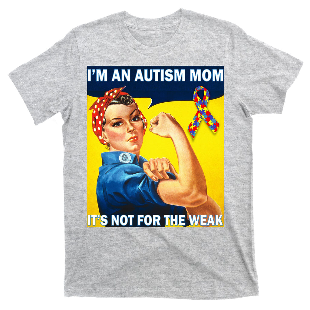 Autism Mom It's Not For The Weak T-Shirt