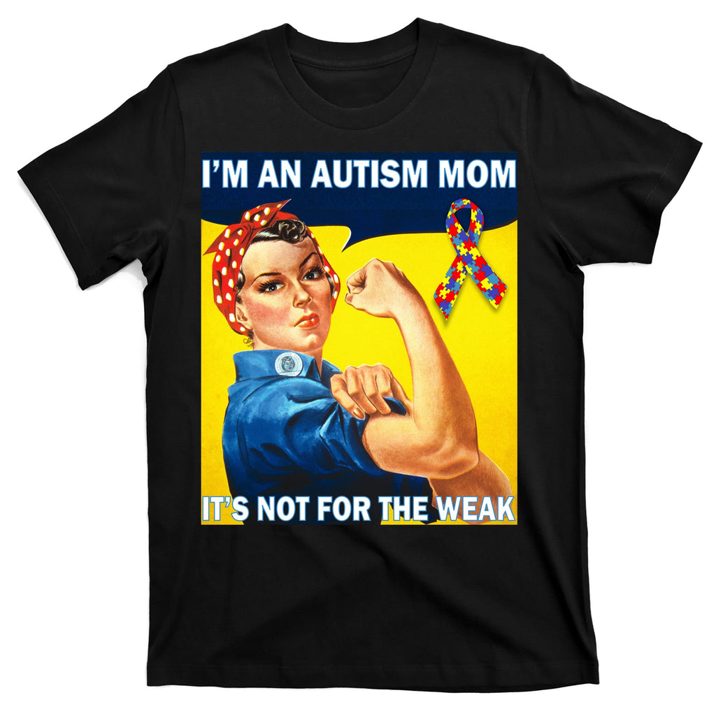 Autism Mom It's Not For The Weak T-Shirt