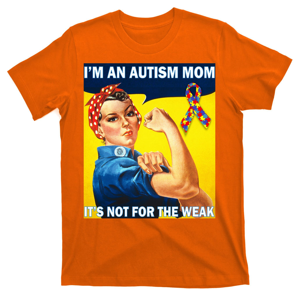 Autism Mom It's Not For The Weak T-Shirt