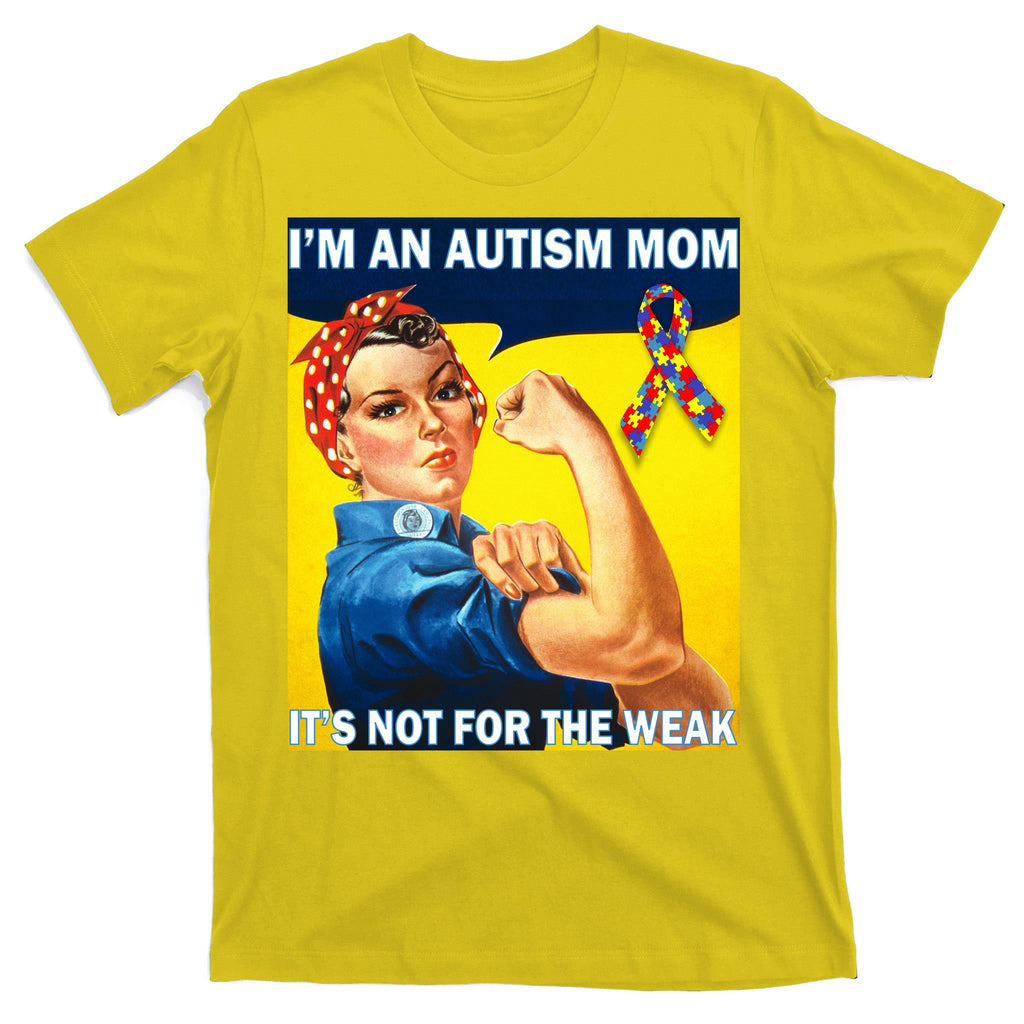 Autism Mom It's Not For The Weak T-Shirt