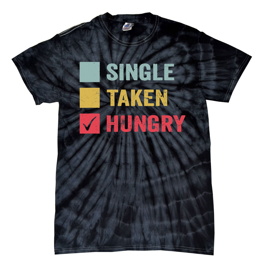 Anti Valentine Day Sassy Funny Sarcastic Single Taken Hungry Tie-Dye T-Shirt