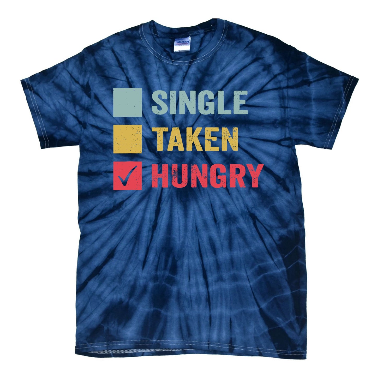 Anti Valentine Day Sassy Funny Sarcastic Single Taken Hungry Tie-Dye T-Shirt
