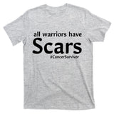 All Warriors Have Scars #CancerSurvivor T-Shirt