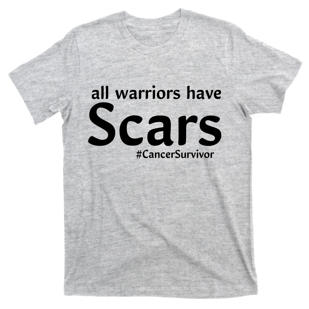 All Warriors Have Scars #CancerSurvivor T-Shirt