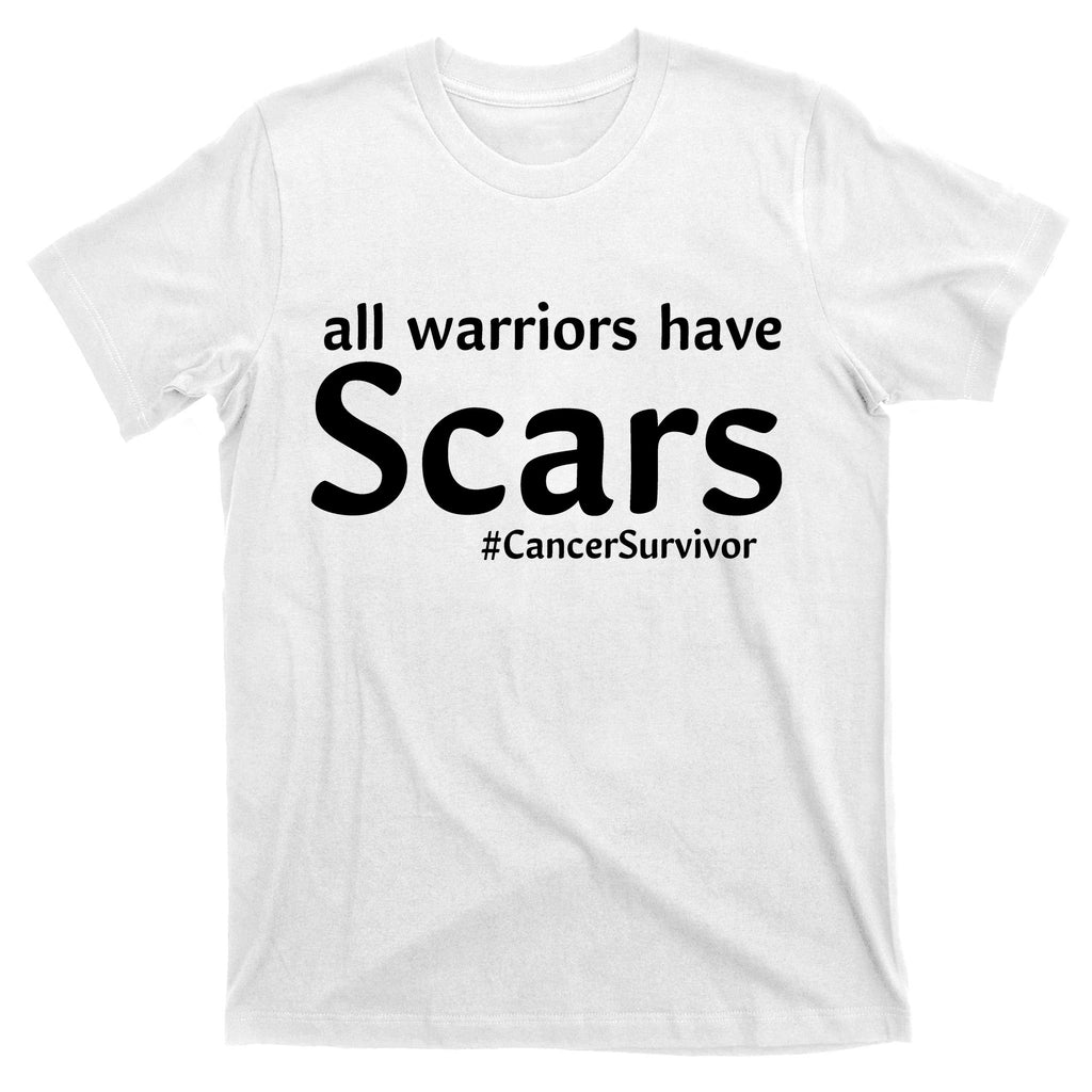 All Warriors Have Scars #CancerSurvivor T-Shirt