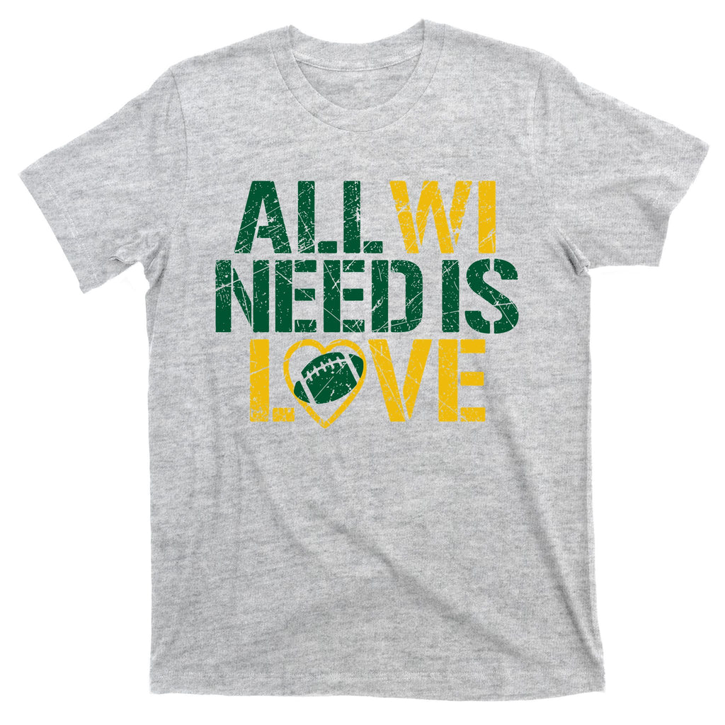 All WI Need Is Love Green Bay T-Shirt