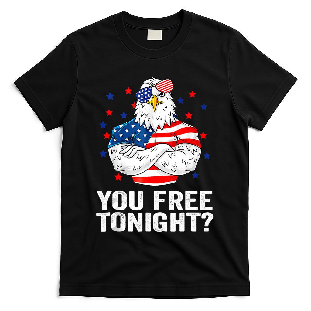 Are You Free Tonight 4th Of July Independence Day Bald Eagle T-Shirt