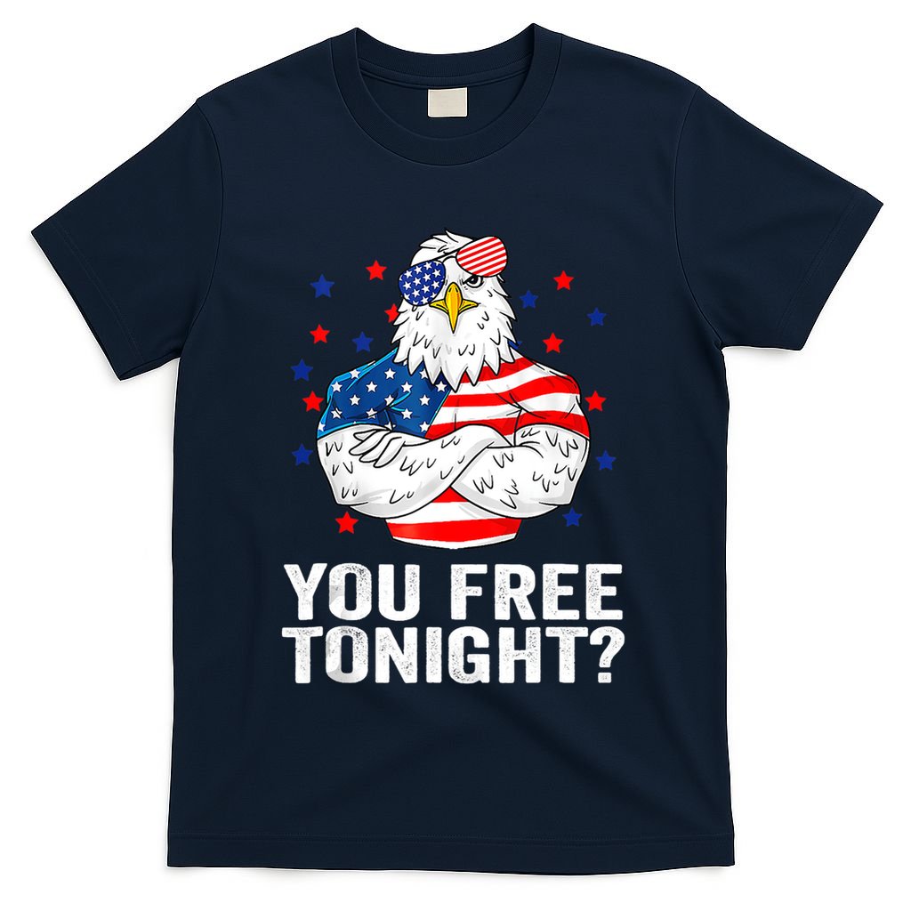 Are You Free Tonight 4th Of July Independence Day Bald Eagle T-Shirt