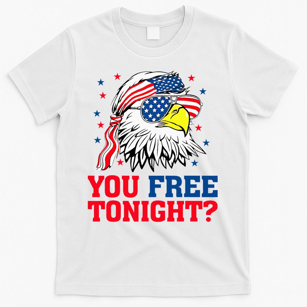 Are You Free Tonight 4th Of July Independence Day Bald Eagle T-Shirt