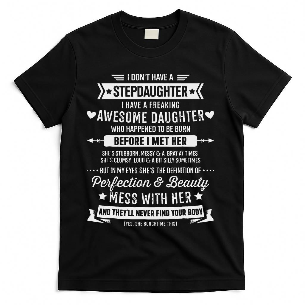 I Don't Have A Stepdaughter Bonus Dad Father's Day Stepdad T-Shirt
