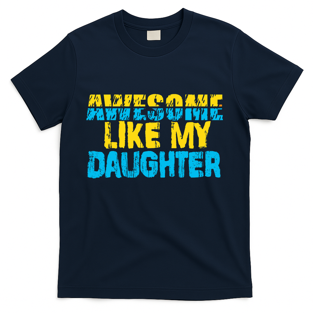 Awesome Like My Daughter Fathers Day Dad T-Shirt