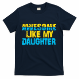 Awesome Like My Daughter Fathers Day Dad T-Shirt