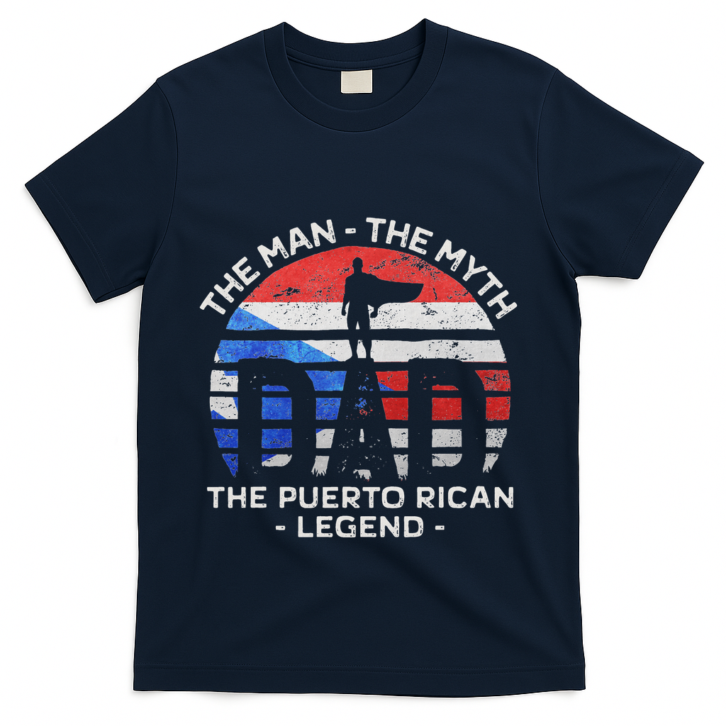 Dad The Man The Myth The Puerto Rican Legend Puerto Rico T-Shirt