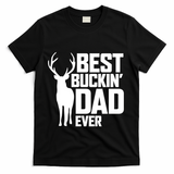 Best Buckin Dad Ever Gift Deer Hunting Father Best Dad Gift T-Shirt