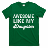 Awesome Like My Daughter Fathers Day T-Shirt