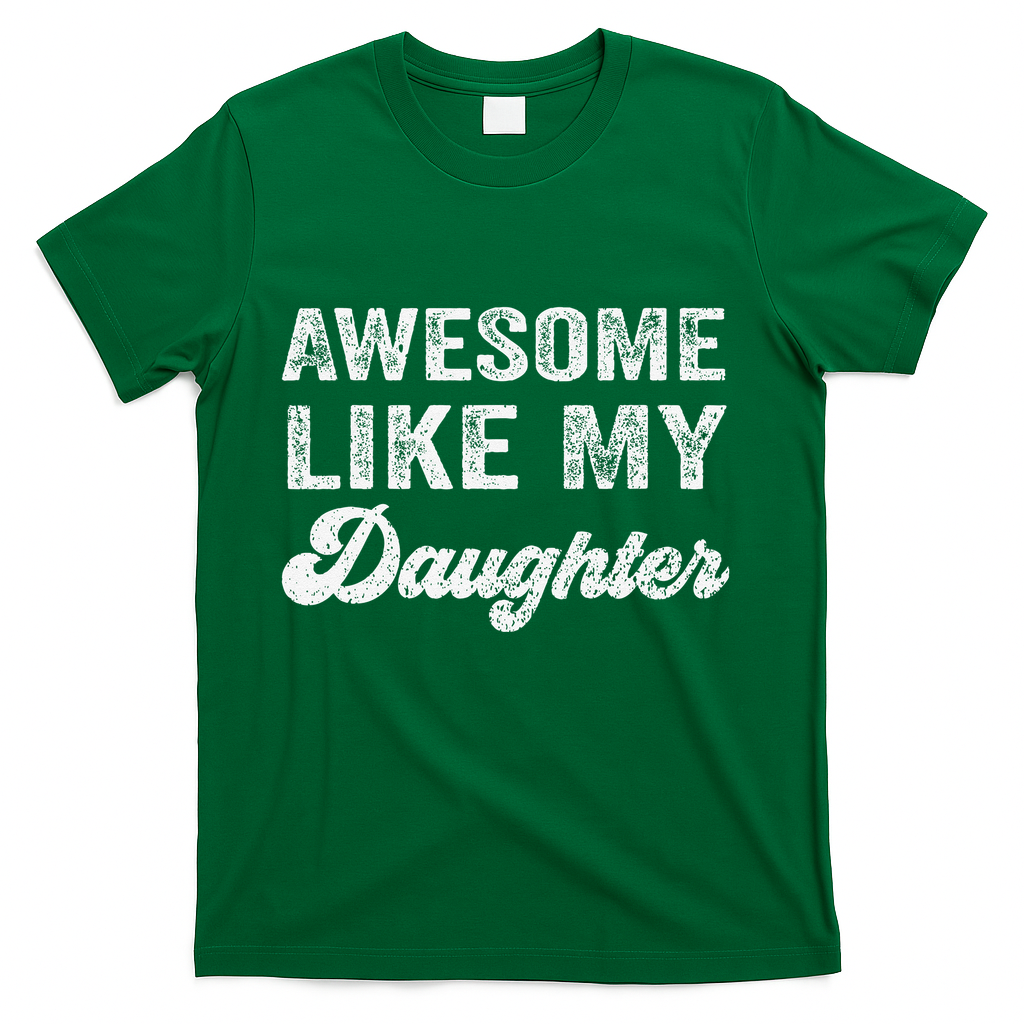 Awesome Like My Daughter Fathers Day T-Shirt