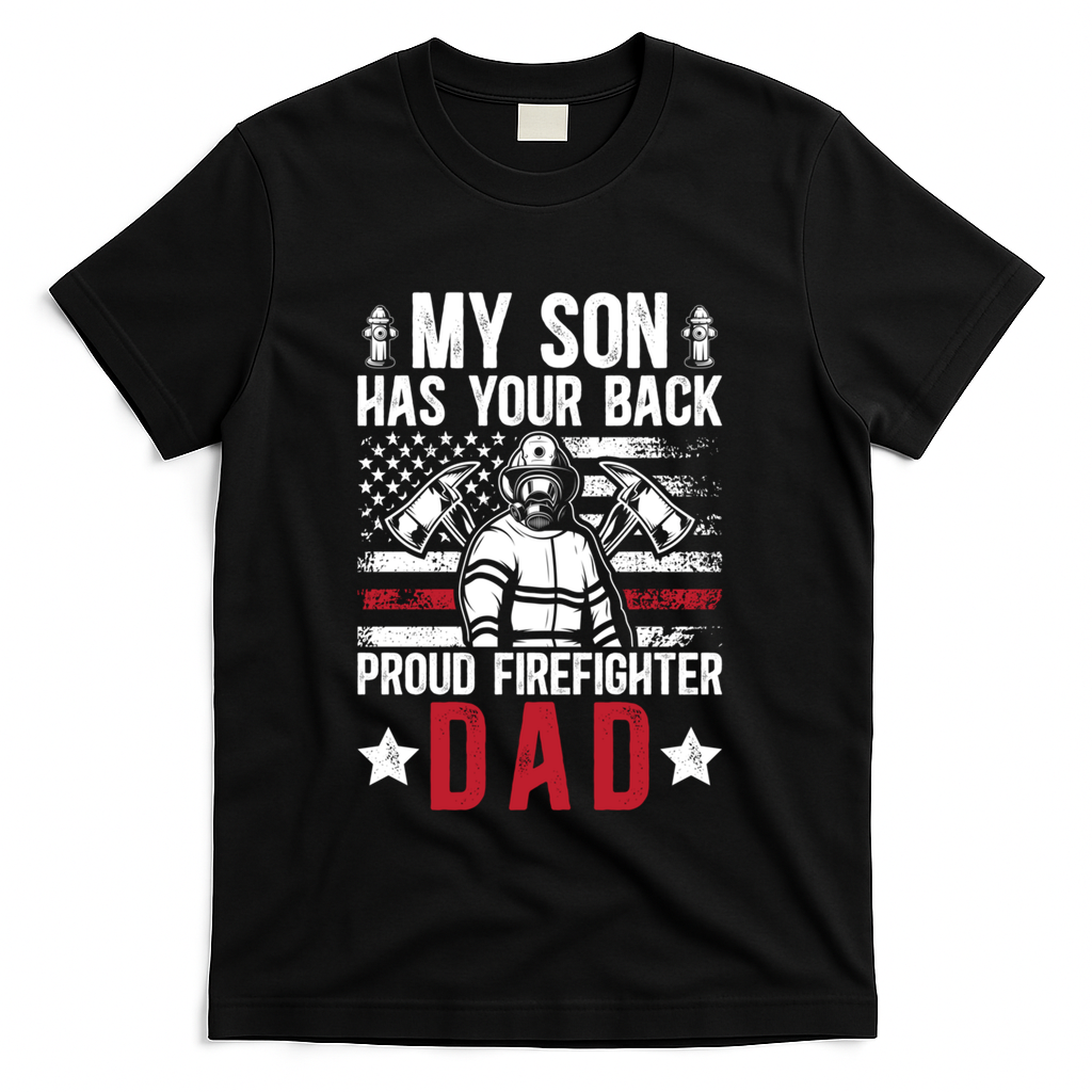 Proud Firefighter Dad Of A Firefighter Father Fire Dad Meaningful Gift T-Shirt