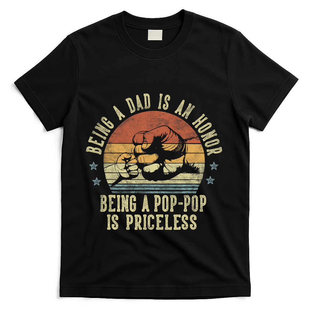 Being A Dad Is An Honor Being A Poppop Is Priceless Poppop T-Shirt