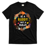 Be A Buddy Not A Bully Anti Bullying T-Shirt