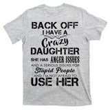 Back off I Have A Crazy Daughter T-Shirt