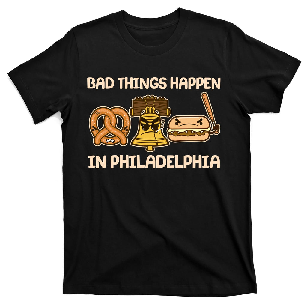 Bad Things Happen in Philadelphia Pretzel Liberty Bell Cheesesteak T-Shirt