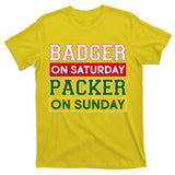 Badger On Saturday Packer On Sunday T-Shirt
