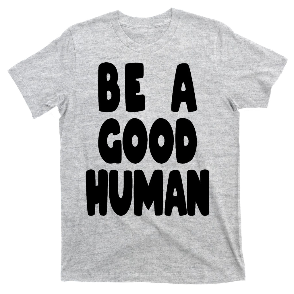 Be A Good Human Faith T-Shirt