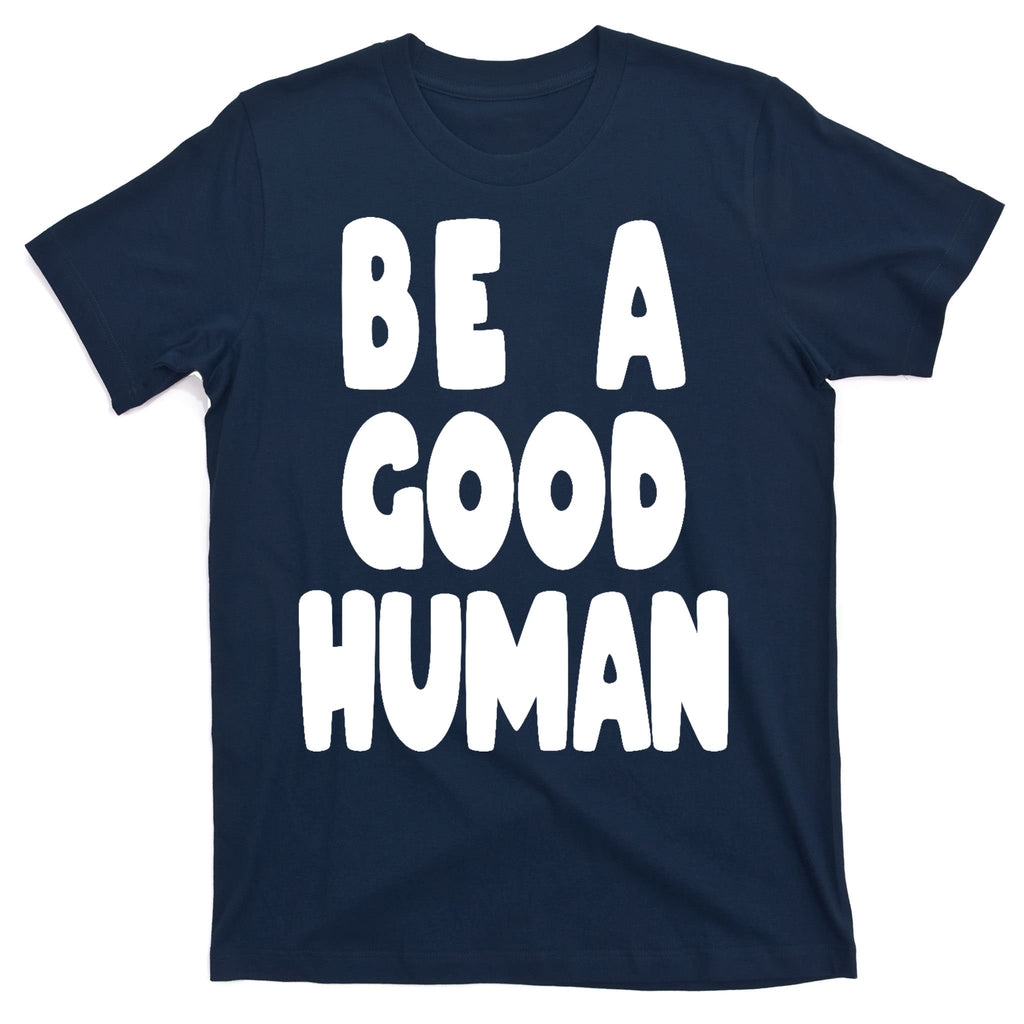 Be A Good Human Faith T-Shirt