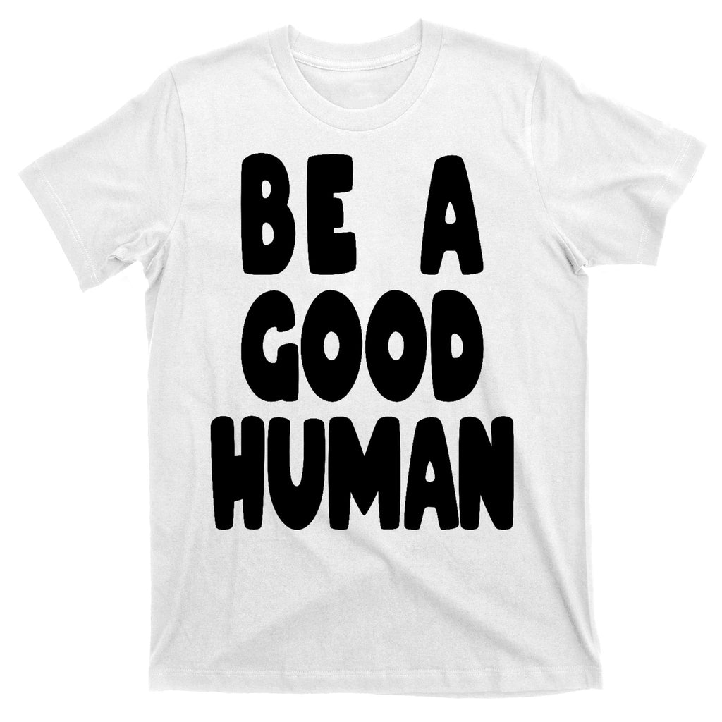 Be A Good Human Faith T-Shirt