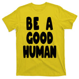 Be A Good Human Faith T-Shirt